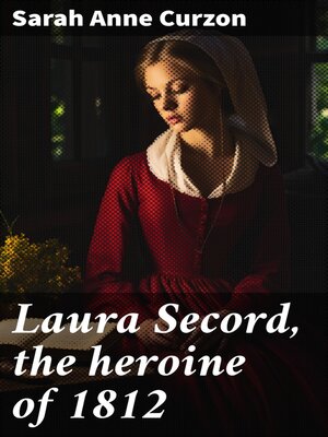 cover image of Laura Secord, the heroine of 1812
